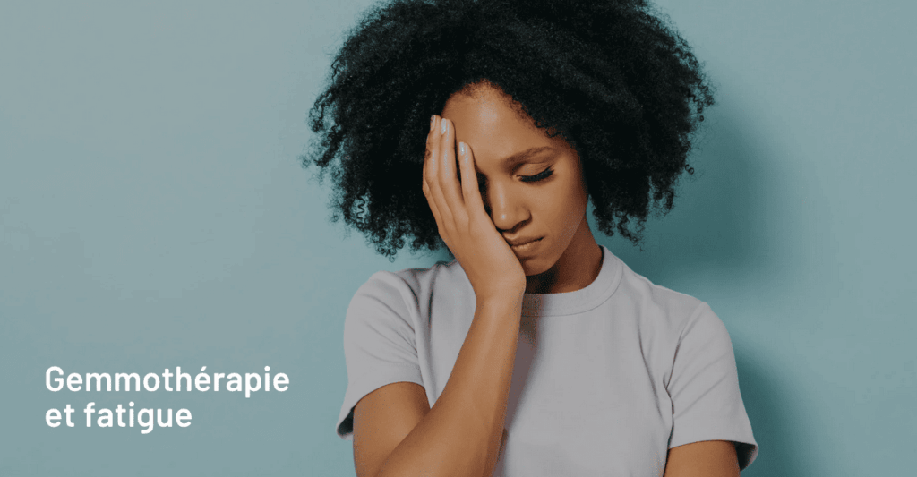 gemmothérapie et fatigue